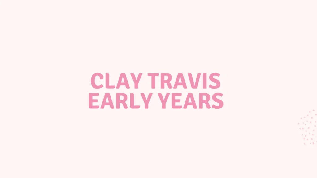 Clay Travis Early Years 