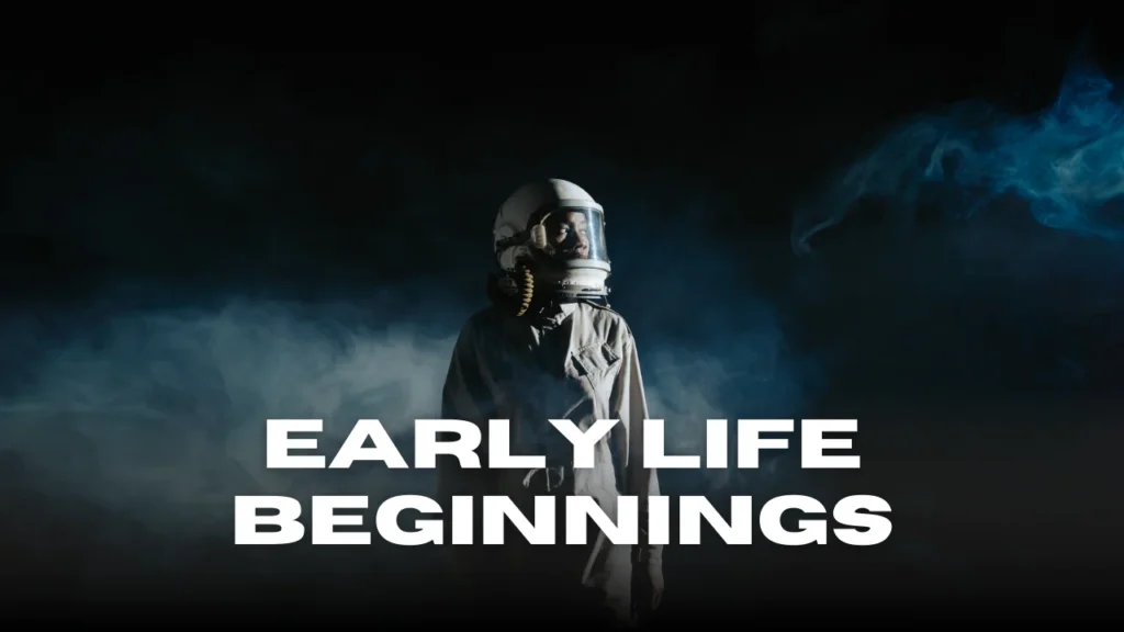 Early Life Beginnings