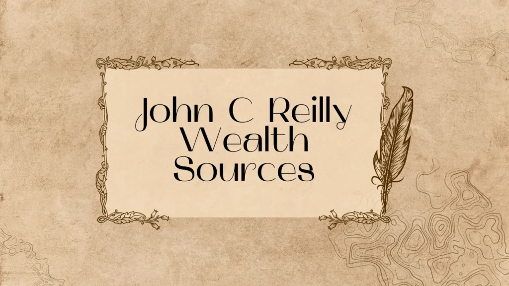 John C Reilly Wealth Sources