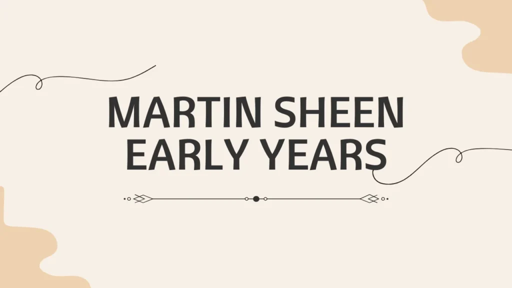 Martin Sheen Early Years