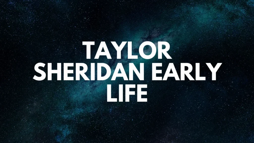 Taylor Sheridan Early Life