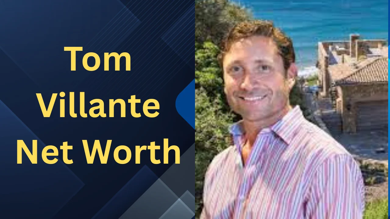 Tom Villante Net Worth