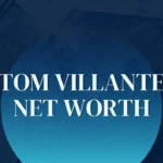 Tom Villante Net Worth