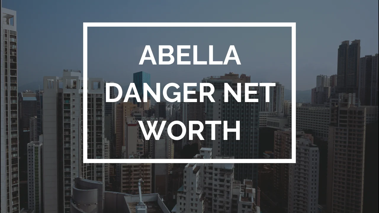 Abella Danger Net Worth