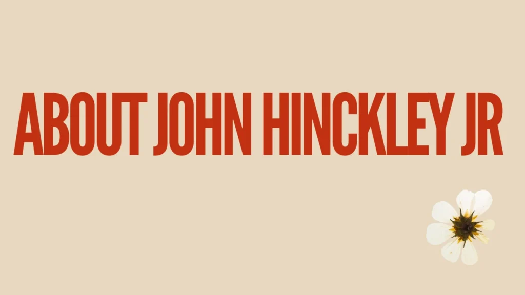 About John Hinckley Jr
