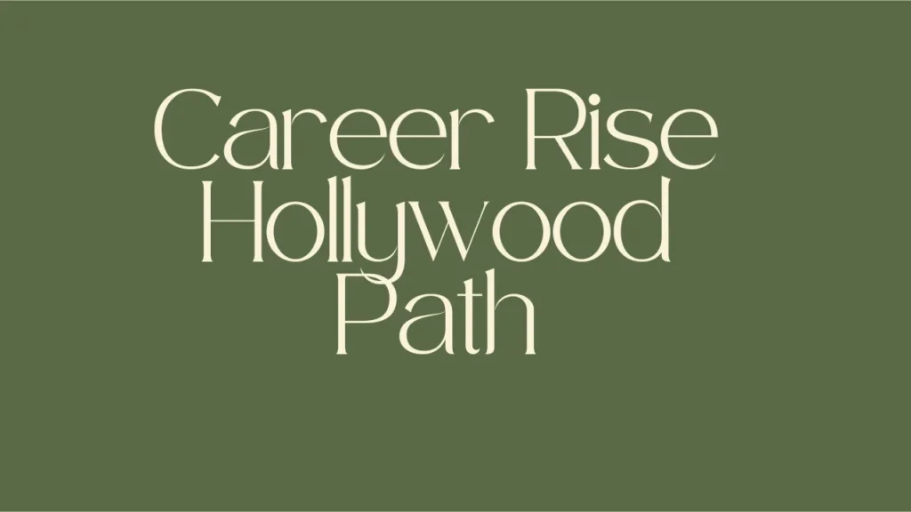 Career Rise Hollywood Path