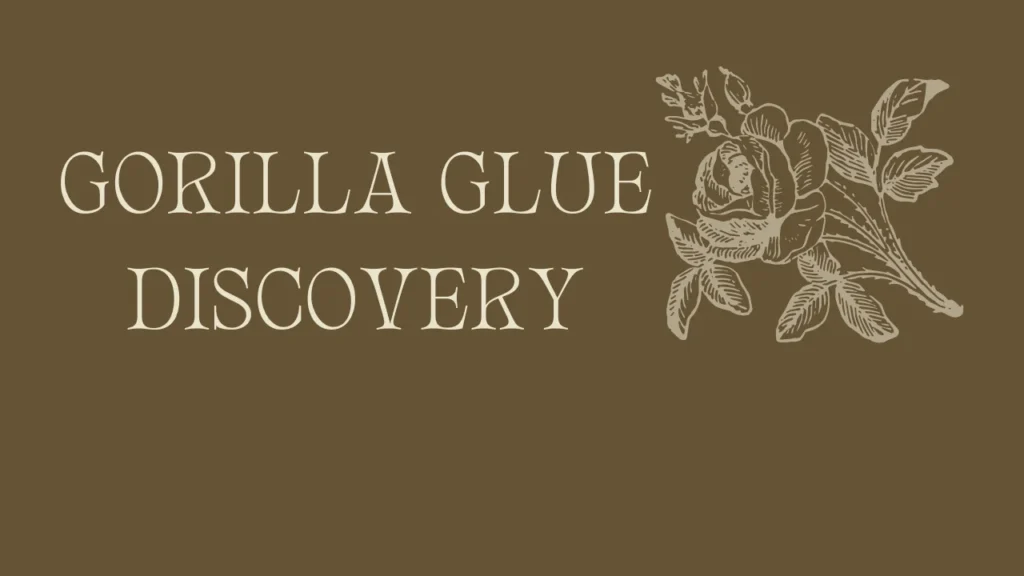 Gorilla Glue Discovery