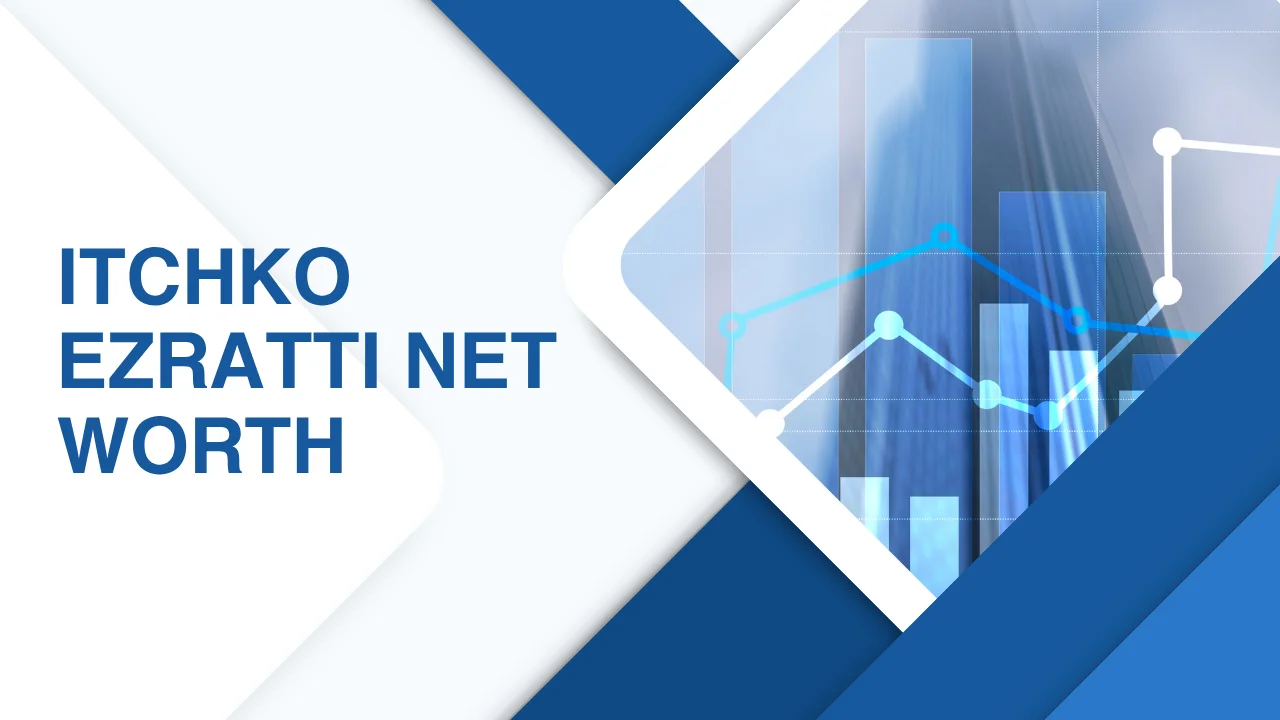 Itchko Ezratti Net Worth