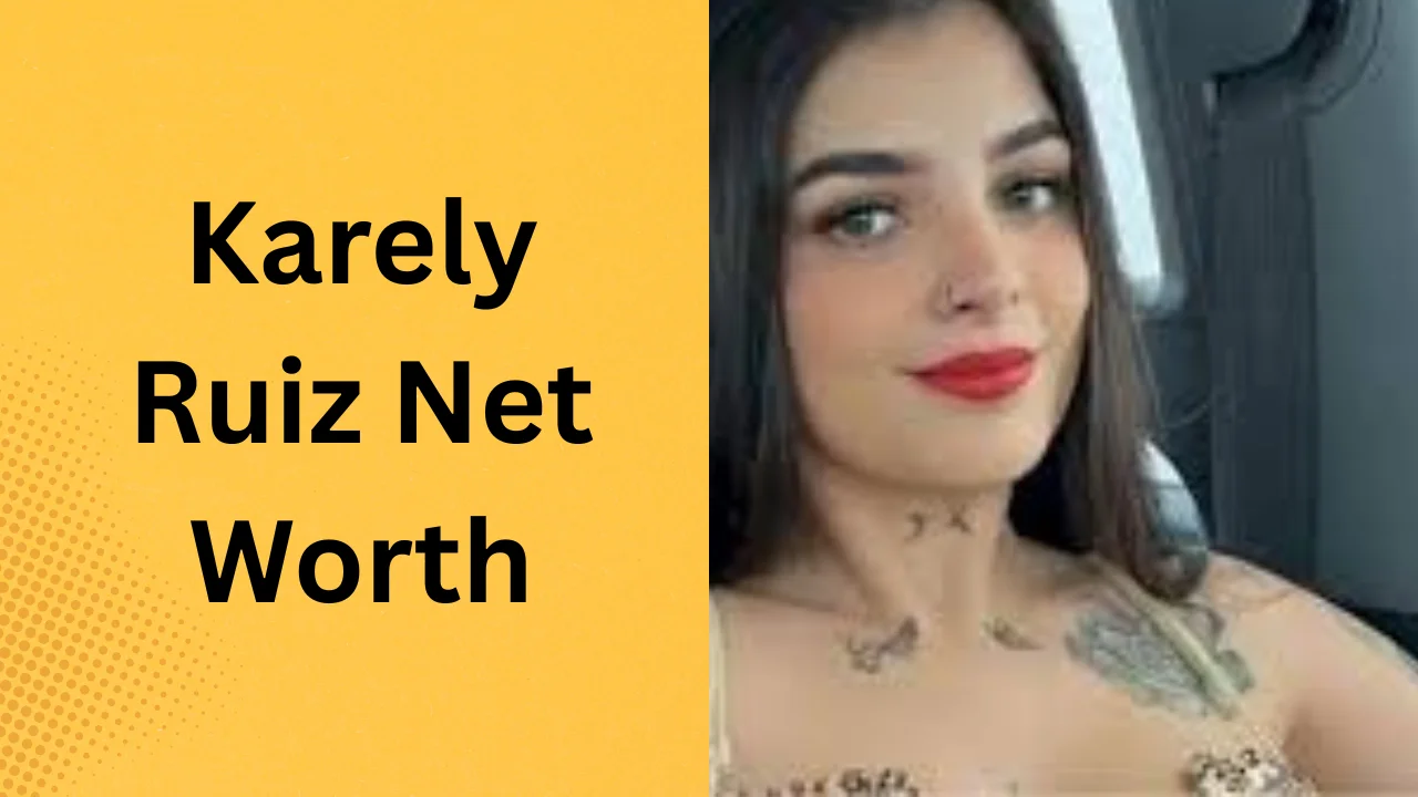 Karely Ruiz Net Worth