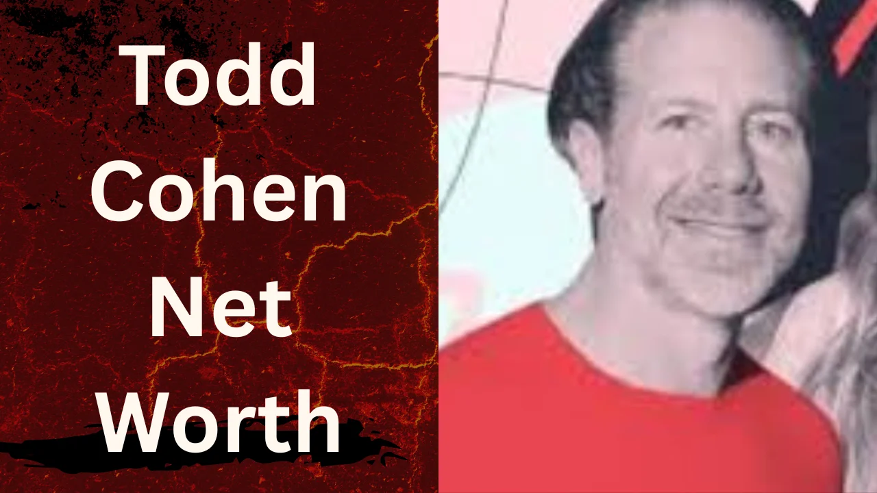 Todd Cohen Net Worth