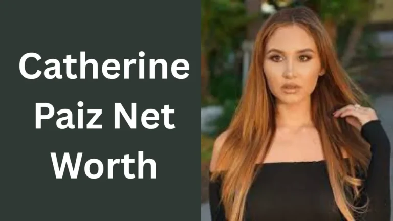 Catherine Paiz Net Worth