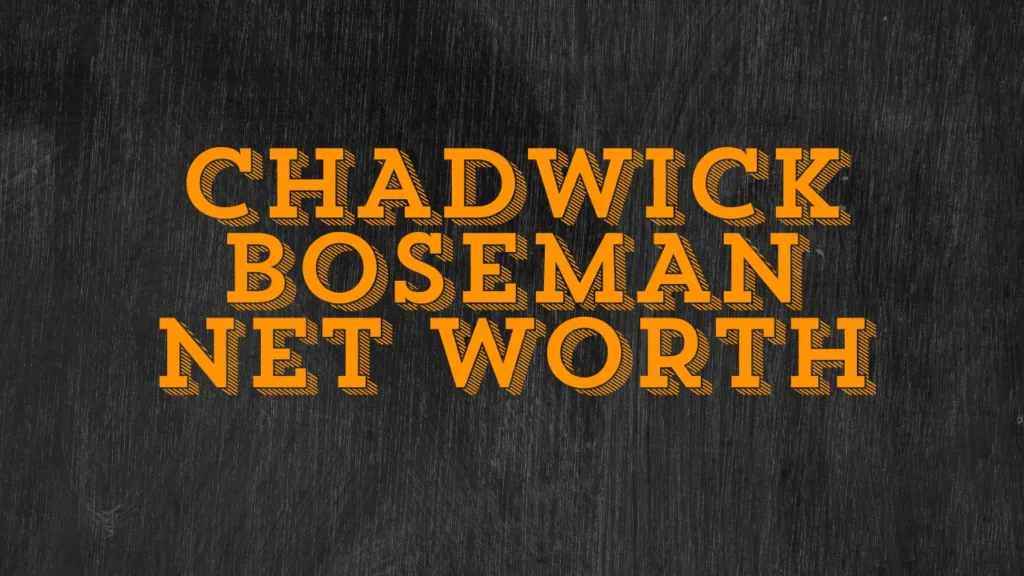 Chadwick Boseman Net Worth