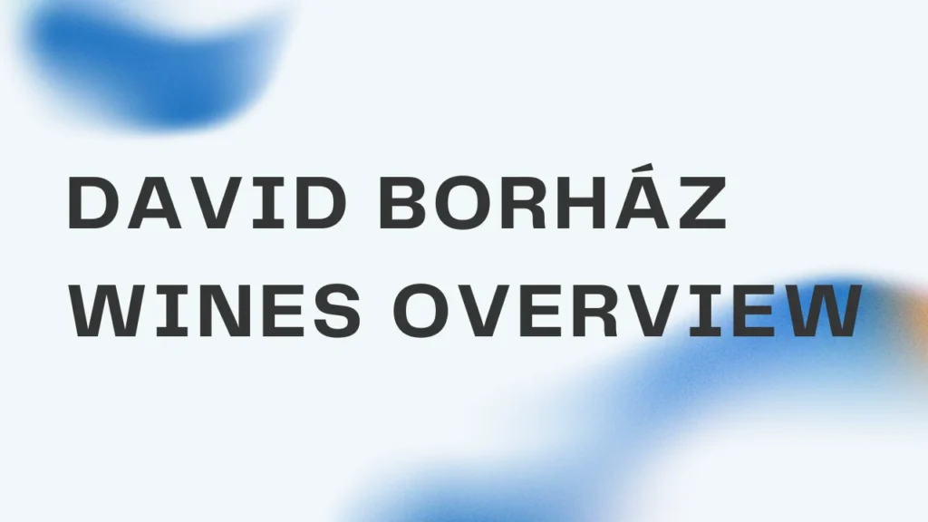 David Borház Wines Overview