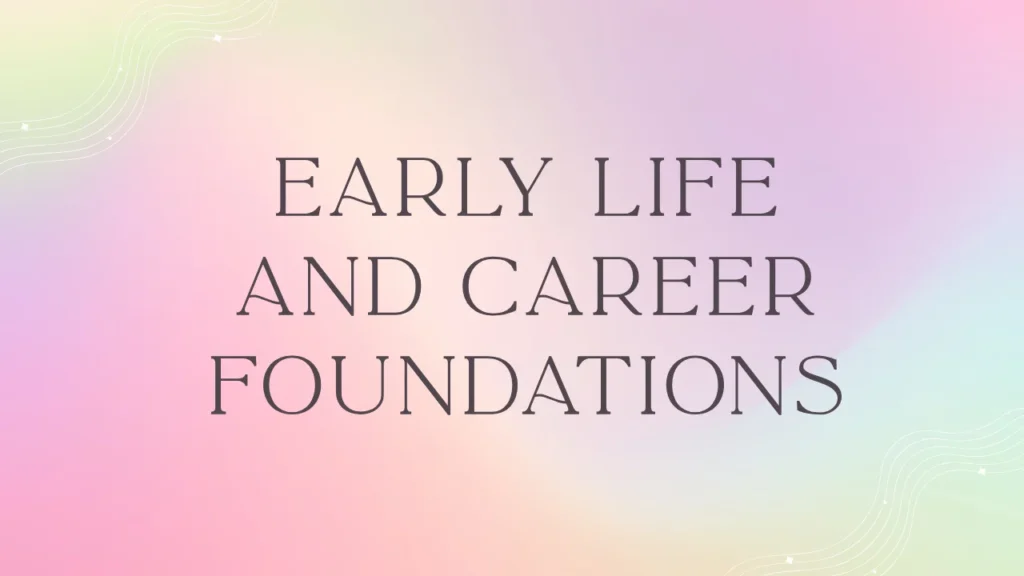 Early Life and Career Foundations