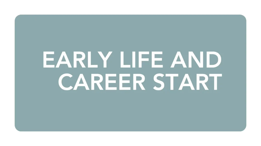 Early Life and Career Start