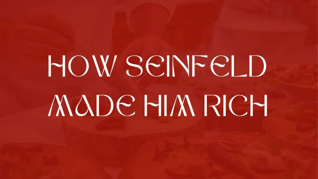 How Seinfeld Made Him Rich