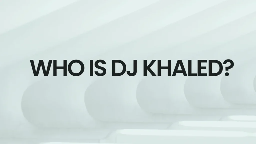 Who Is DJ Khaled?