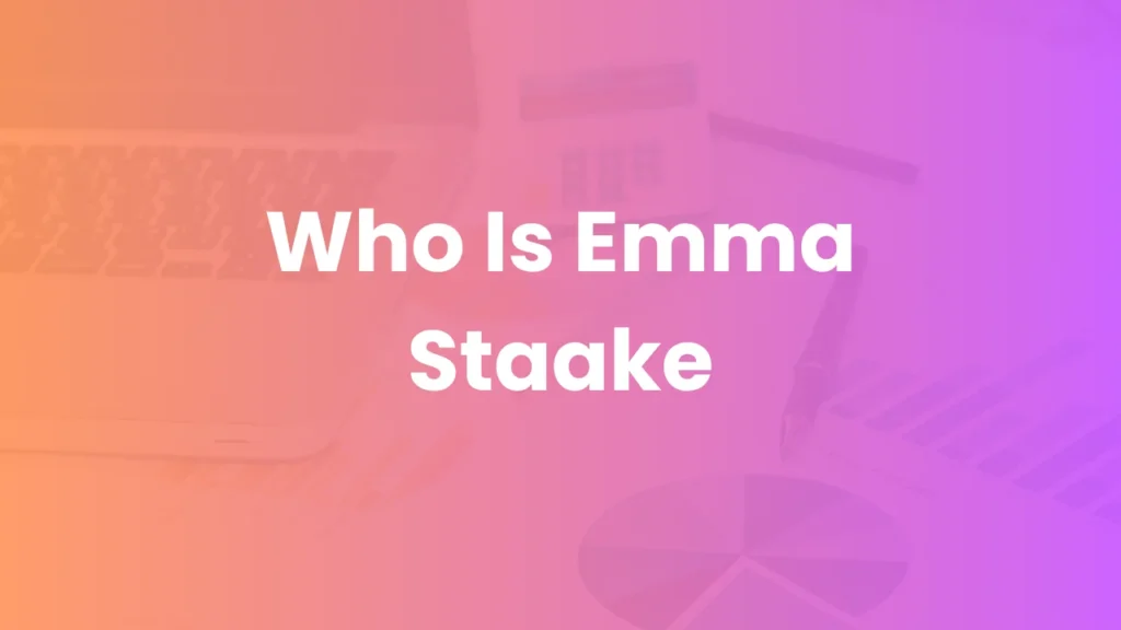 Who Is Emma Staake