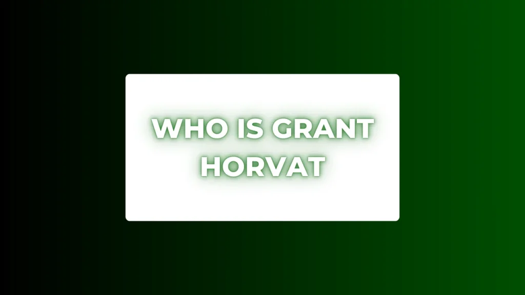 Who Is Grant Horvat
