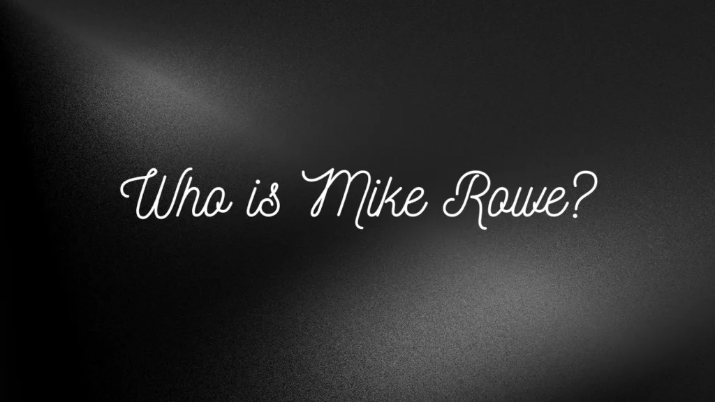 Who is Mike Rowe?