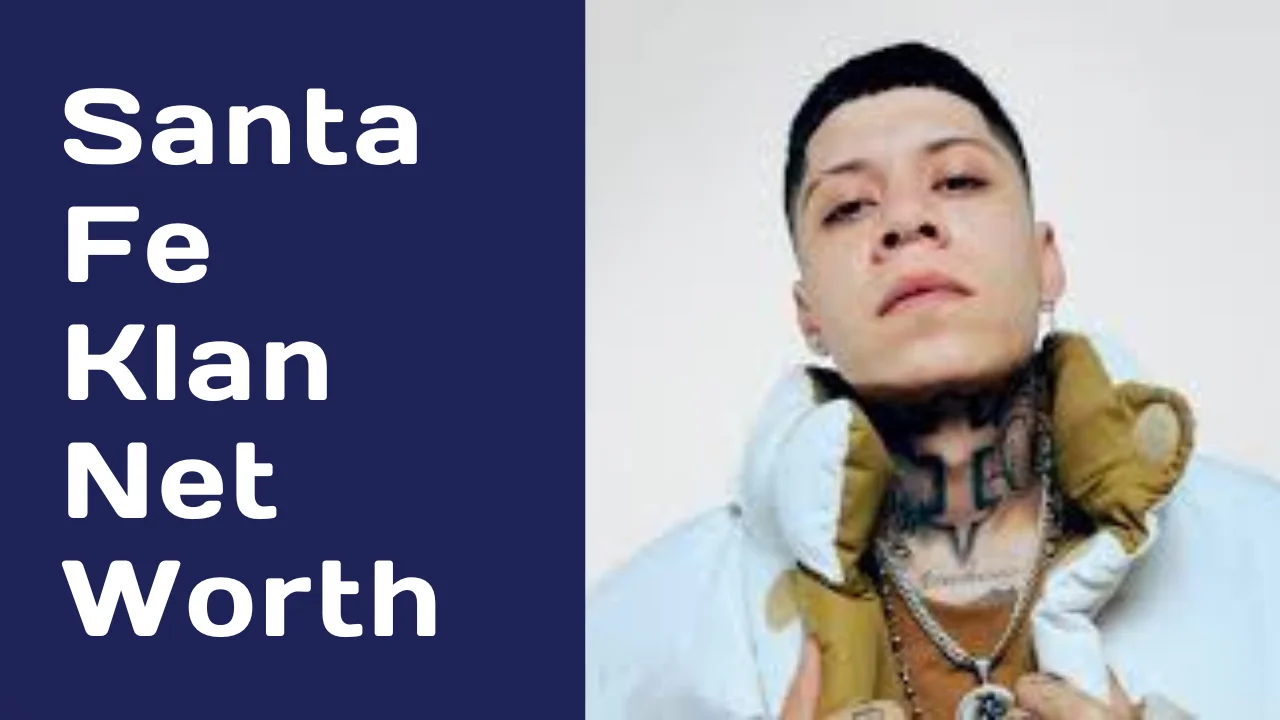Santa Fe Klan Net Worth