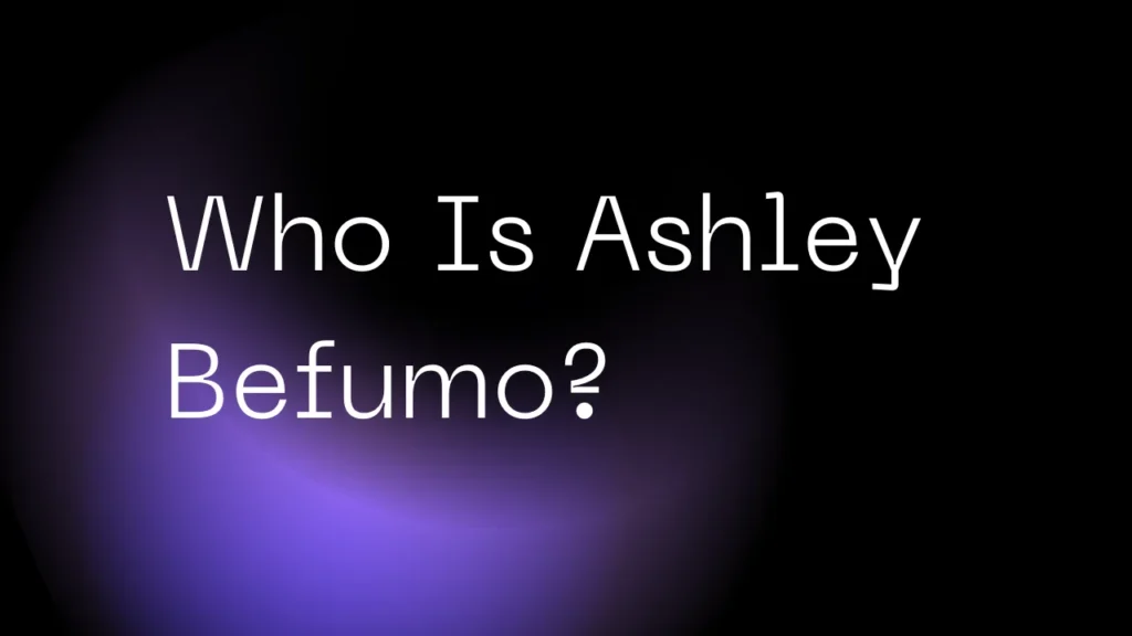 Who Is Ashley Befumo?