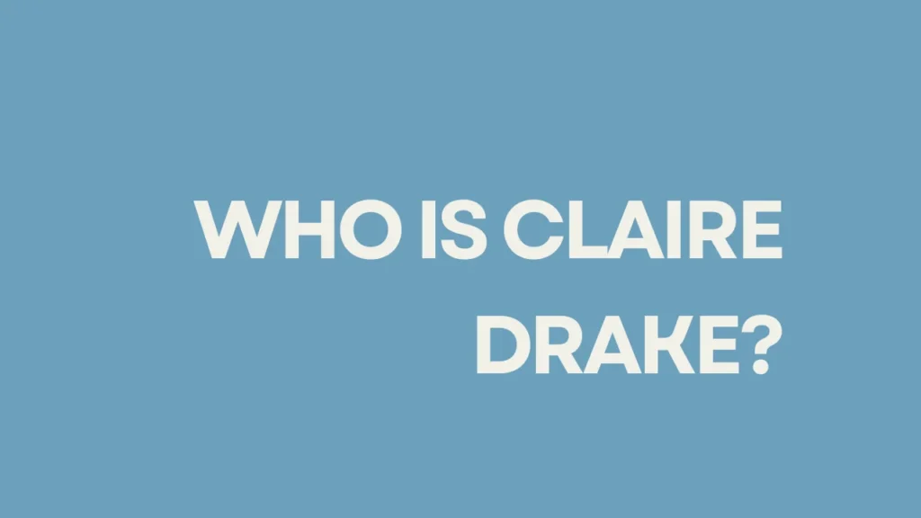 Who Is Claire Drake?