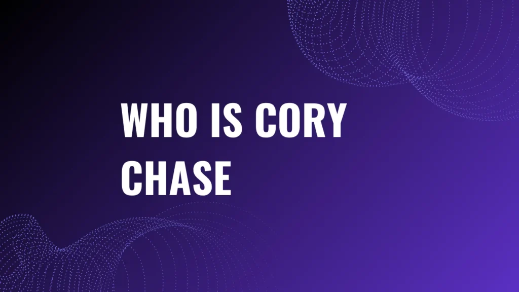 Who Is Cory Chase