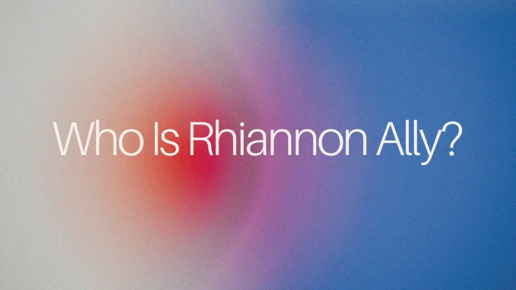 Who Is Rhiannon Ally?