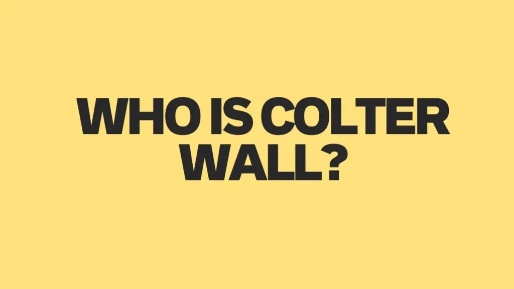 Who is Colter Wall?