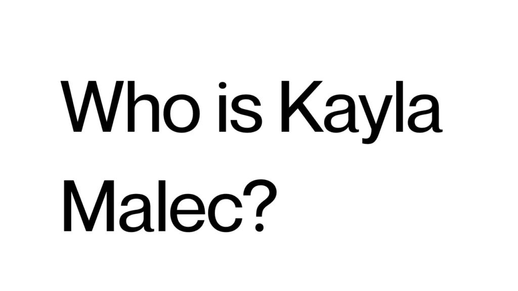 Who is Kayla Malec?