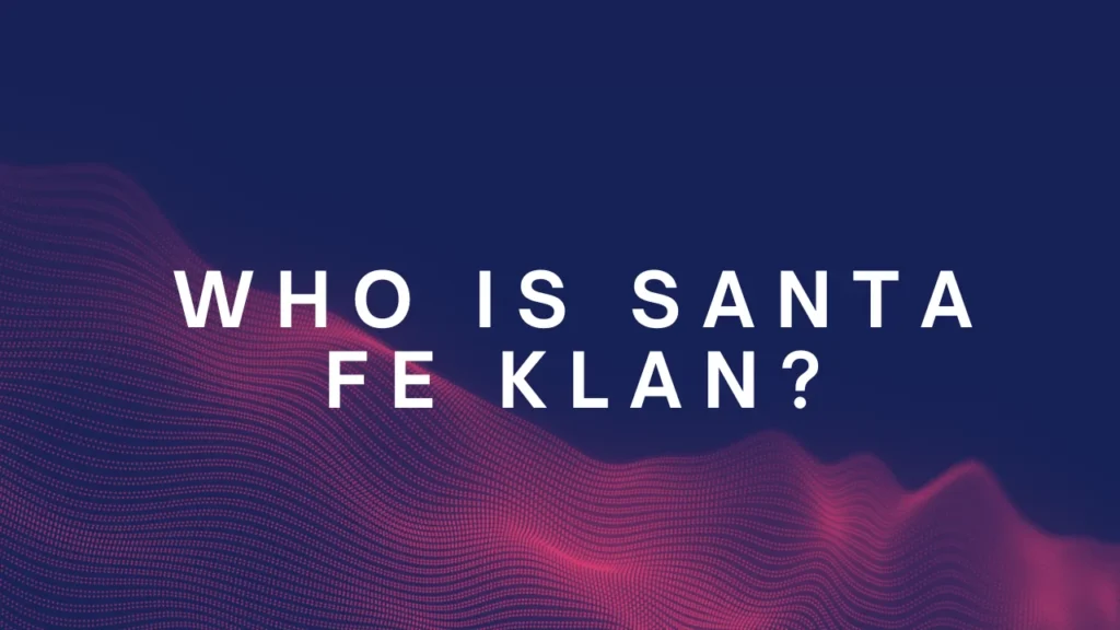 Who is Santa Fe Klan?